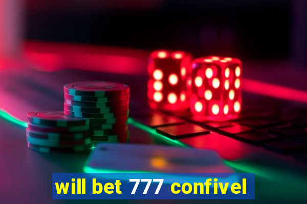 will bet 777 confivel